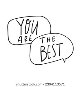You are the best. Speech bubbles. Vector hand drawn illustration on white background.