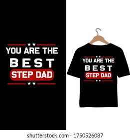 You are The Best Step dad-Father's Day t-shirt.