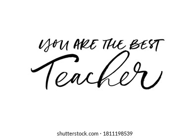 You are the best teacher greeting card. Hand drawn brush vector calligraphy isolated on white background. Lettering design for greeting card, invitation, logo, stamp or teacher's day banner.