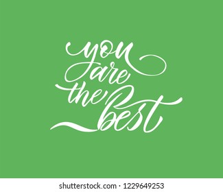 You are the best text vector. Lettering for invitation, greeting card, prints and posters. Hand drawn inscription