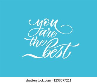 You are the best text vector. Lettering for invitation, greeting card, prints and posters. Hand drawn inscription