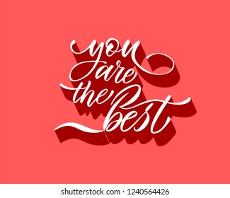 You are the best text vector. Lettering for invitation, greeting card, prints and posters. Hand drawn inscription