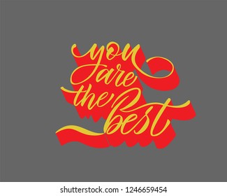 You are the best text vector. Lettering for invitation, greeting card, prints and posters. Hand drawn inscription