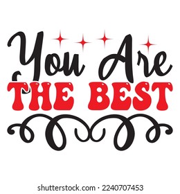 You Are The Best T-Shirt Design, Vector File.