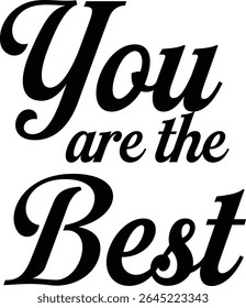 You Are the Best typography, silhouette Vector, digital art illustration