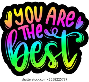 you are the best valentines day colorful bright rainbow graphic design