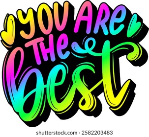 you are the best valentines day quote rainbow colorful bright vibrant vector graphic design and cut file