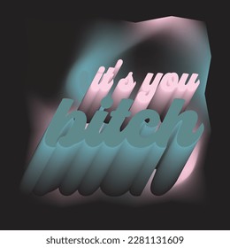 It's you bitch text rude mean poster design gradient