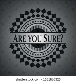 Are you Sure? black badge. Vector Illustration. Detailed.