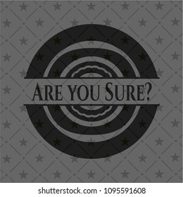 Are you Sure? black emblem