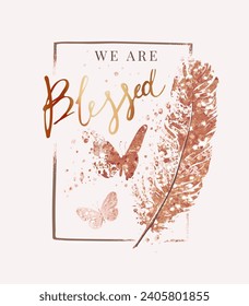 you are blessed calligraphy slogan with gold glitter in butterfly and feather vector illustration for fashion print