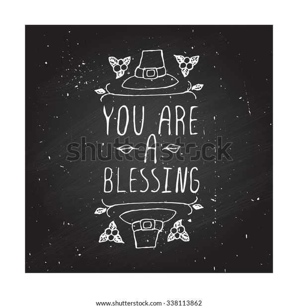 You are a blessing. Hand sketched graphic vector\
element with pilgrim hat and text on chalkboard background. \
Thanksgiving design.