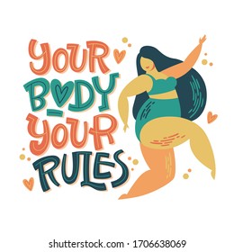 You body - your rules - body positive lettering design. Hand drawn inspiration phrase with a curvy dancing girl. Plus size women character. 
