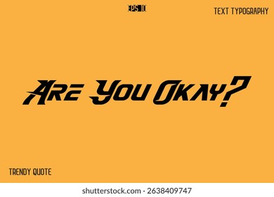 Are You Okay?  Bold Text Calligraphy Slogan For T-Shirt Designs
