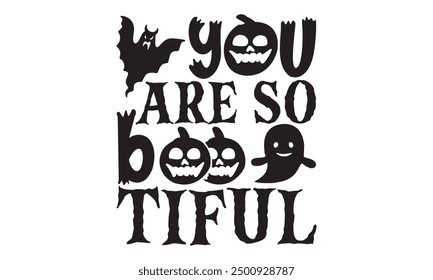You Are So Boo Tiful - Halloween T shirt Design, Imaginative Calligraphy Vector, White Background, Compatible with Cricut And Silhouette, EPS 10