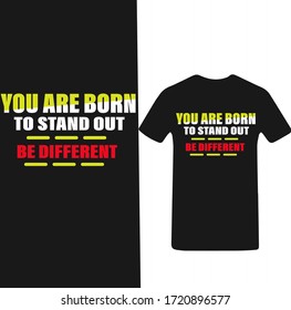 You are Born to Stand out Be Different-Youth Motivational T-shirt Vector.