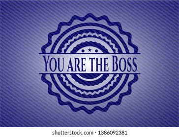 You are the Boss badge with jean texture. Vector Illustration. Detailed.