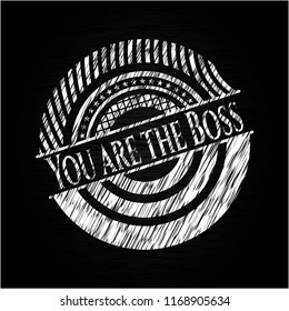 You are the Boss on chalkboard