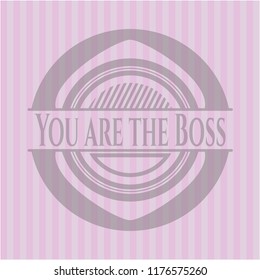 You are the Boss realistic pink emblem