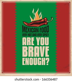 Are you brave enough to taste very hot and spicy Mexican food. Creative poster design concept.