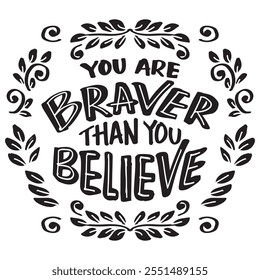 You are braver than you believe. Inspirational motivational quote. Vector illustration.