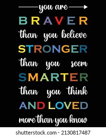 YOU ARE BRAVER THAN U BELIEVE STRONGER THAN YOU SEEM SMARTER THAN Y0U THINK AND LOVED MORE THAN Y0U KNOW T-SHIRT DESIGN