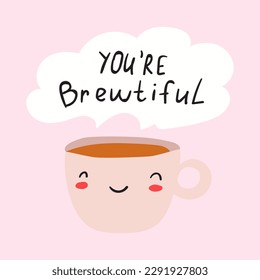 You are brewtiful. Funny vector illustration on pink background.