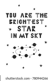You are the brightest star in my sky - unique hand drawn nursery poster with hand drawn lettering in scandinavian style. Vector illustration.