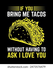 If You Bring Me Tacos Without Having To Ask I Love You Tacos t shirt design