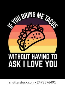 If You Bring Me Tacos Without Having To Ask I Love You Tacos t shirt design