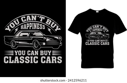 You Can’t Buy Happiness You Can Buy Classic Cars, T-Shirt Design
