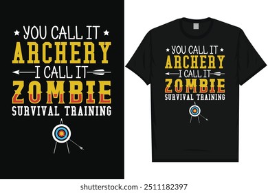 You call it archery i call it archery shooting archer bows arrow typography graphics tshirt design