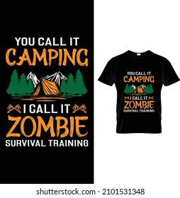 You call it camping I call it zombie survival training