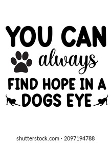 you can always find hope in a dogs eye t-shirt design