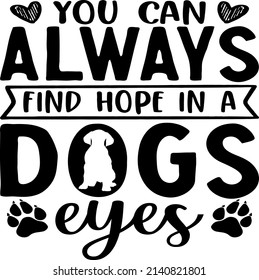 You Can Always Find Hope , Dog SVG Silhouette Tshirt Design for Dog Lovers