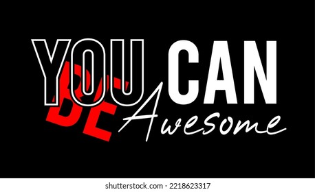 you can be awesome typography design vector for print t-shirt