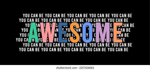 you can be awesome typography vector for print t shirt