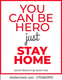 you can be hero just stay home social distancing saves lives