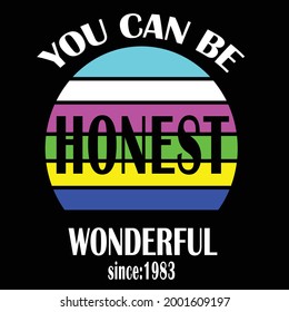 you can be honest wonderful since: 1983