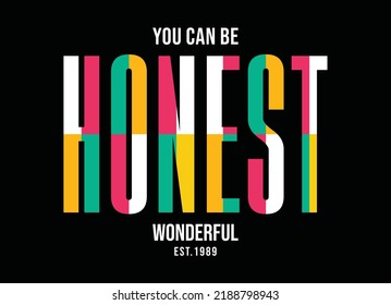 You can be honest wonderful typography graphic design, for t-shirt prints, vector illustration