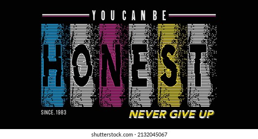 you can be honest,slogan typography graphic for print,t shirt design,vector illustration