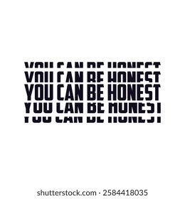 you can be honest,slogan typography graphic for print,t shirt design,vector illustration