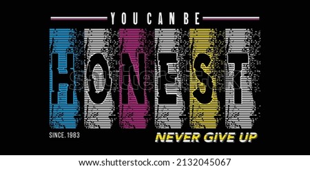 you can be honest,slogan typography graphic for print,t shirt design,vector illustration