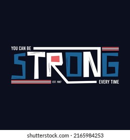 You can be strong every time typography slogan t shirt design