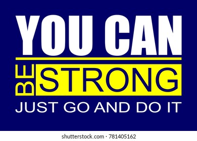 You can be strong just go and do it. T-shirt graphics. 