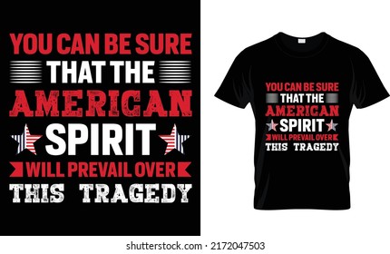 You can be sure that the American spirit will prevail over this tragedy T-shirt design