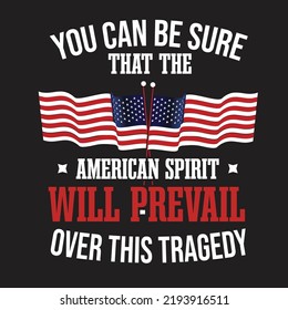 You Can Be Sure That The American Spirit Will Prevail Over This Tragedy T-Shirt Design