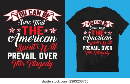 Pueden estar seguros de que el espíritu estadounidense prevalecerá sobre este diseño de camisetas trágicas