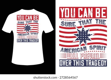 Puede estar seguro de que el espíritu estadounidense prevalecerá sobre este Vector de diseño de camiseta de tragedia Un diseño de camiseta gráfica de Vector con una bandera estadounidense y un texto motivador