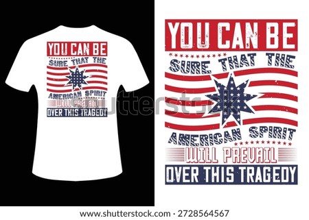 You can be sure that the American spirit will prevail over this tragedy t-shirt design vector  A vector graphic t-shirt design featuring an American flag and motivational text
